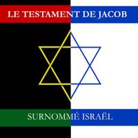 Ahl al-Kitab - Le Testament de Jacob Surnommé Israël