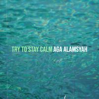 Aga Alamsyah - Try to Stay Calm