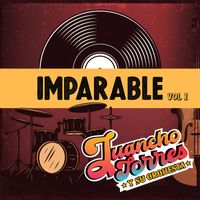 Juancho Torres y Su Orquesta - Imparable Volumen 1