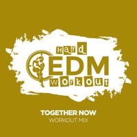 Hard EDM Workout - Together Now