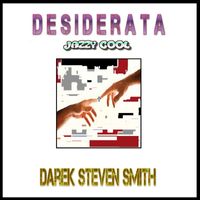 Darek Steven Smith - Desiderata (Jazzy Cool)