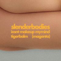 slenderbodies - i can't make up my mind / tiger balm (magenta) (Explicit)