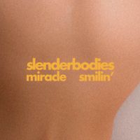 slenderbodies - Miracle / Smilin' (Explicit)