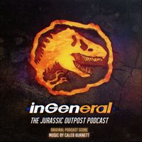 Caleb Burnett - InGeneral - The Jurassic Outpost Podcast (Original Podcast Score)