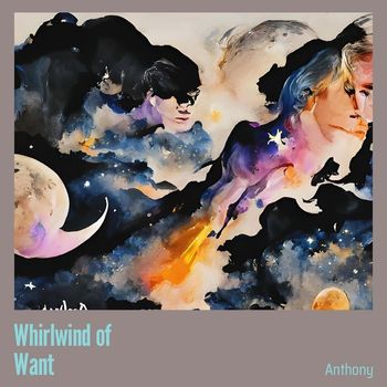 anthony - Whirlwind of Want