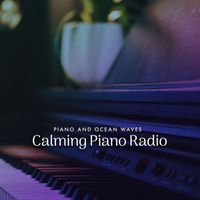 Piano and Ocean Waves - Calming Piano Radio