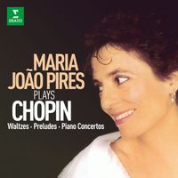 Maria João Pires - Maria João Pires Plays Chopin: Waltzes, Preludes & Piano Concertos