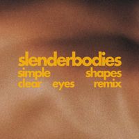 slenderbodies - simple shapes (clear eyes remix)