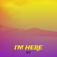 NATE - I’m Here