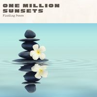 One Million Sunsets - Finding Peace