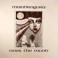 mandragora - Over The Moon