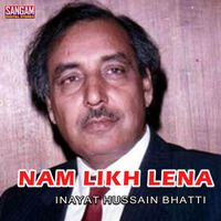 Inayat Hussain Bhatti - Nam Likh Lena