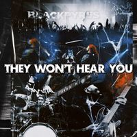 BLACKPYRES - They Won't Hear You
