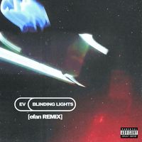 Ev - Blinding Lights (efan Remix) (Explicit)