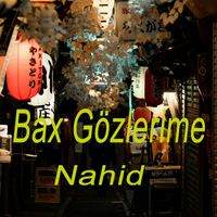 Nahid - Bax Gözlerime