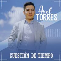 Axel Torres - Es Cuestión De Tiempo