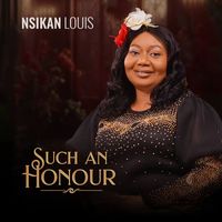 Nsikan Louis - Such an Honour