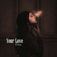 Ellay - Your Love