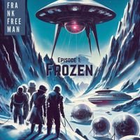 Frank Freeman - Episode 1: Frozen