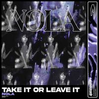 Nola - Take It or Leave It