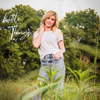 Emily Faith - Little Things