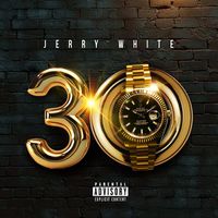 Jerry White - 30 (Explicit)