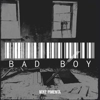 Mike Pimenta - Bad Boy