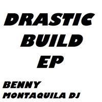 Benny Montaquila DJ - Drastic Build