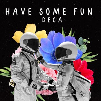 Deca - Have Some Fun