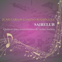 Juan Carlos Gamino Rodríguez - SAIRELUB (Quinteto para instrumentos de viento madera)