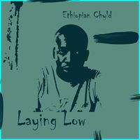 Ethiopian Chyld - Laying Low (Original Mix)