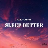 Marc Clayton - Sleep Better (Explicit)