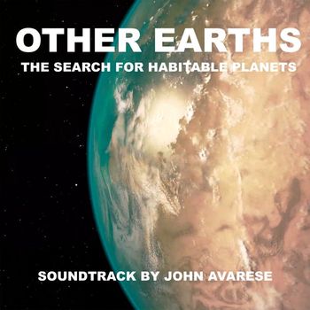 John Avarese - Other Earths - The Search for Habitable Planetes (Original Motion Picture Soundtrack)