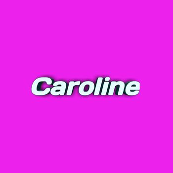 Caroline - listen o heavens