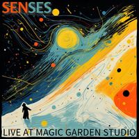 Senses - LIVE AT MAGIC GARDEN STUDIO
