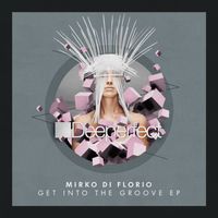 Mirko Di Florio - Get into the Groove