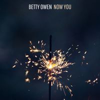 Betty Owen - Now You