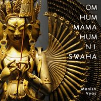 Manish Vyas - Om Hum Mama Hum Ni Swaha