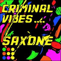 Criminal Vibes - Saxone
