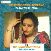 Parveen Sultana - The Impeccable Soprano Parveen Sultana