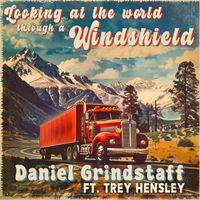 Daniel Grindstaff feat. Trey Hensley - Looking at the World Through a Windshield