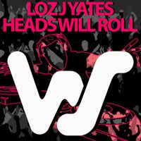 Loz J Yates - Heads Will Roll