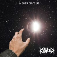 Komik - Never Give Up (Explicit)