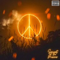 Secret at the Mirror - Peace, Everything's Gonna Be Better... (Explicit)