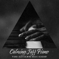 Piano Jazz Calming Music Academy - Calming Jazz Piano