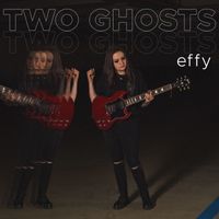 Effy - Two Ghosts