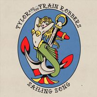 Tylor & the Train Robbers - Sailing Song