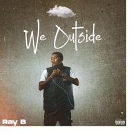 Ray B - We Outside (Explicit)