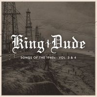 King Dude - Songs of The 1940s - Vol. 3 & 4