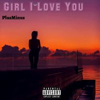 PlusMinus - Girl I Love You (Explicit)